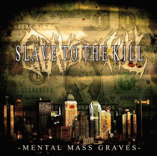 Slave To The Kill : Mental Mass Graves